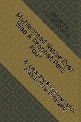 Muhammad Never Ever Was A Prophet Part Four