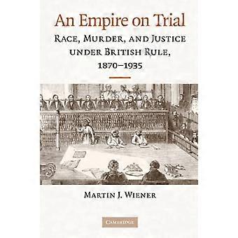 Imperiumi Trialin: oikeuden British sääntö, 18701935, kilpailu ja murha: oikeuden British sääntö, 1870-1935, rotu ja murha