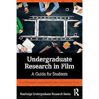 Undergraduate Research in Film: Ein Leitfaden für Studenten (Routledge Undergraduate Research Series)