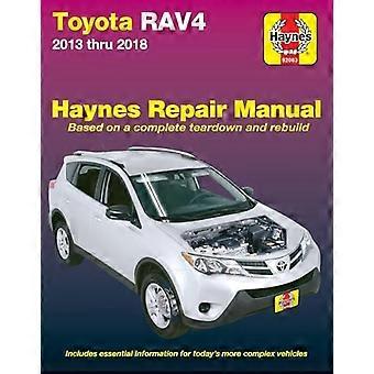 Manuale di riparazione Haynes Toyota Rav4 dal 2013 al 2018: include informazioni essenziali per i veicoli più complessi di oggi (Haynes Automotive)