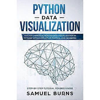Python-gegevensvisualisatie: een eenvoudige inleiding tot gegevensvisualisatie in Python met Matplotlip, Panda's en Seaborn