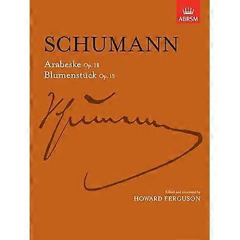 Arabesk, Op. 18 och Blumenstocke, Op. 19: och Blumenstucke, Op. 19 (Signature Series (ABRSM))