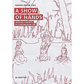 Show of Hands : Handwerkliche Konzepte in der zeitgenössischen Kunst