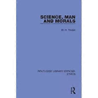 Science Man And Morals - W. H. Thorpe