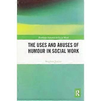 The Uses And Abuses Of Humour In Social Work - Stephen Jordan
