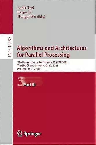 Algorithms And Architectures For Parallel Processing 23rd International Conferen - Springer Nature B.V