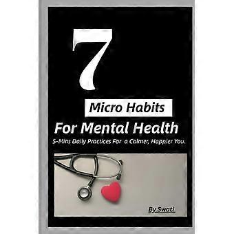 7 micro-habitudes pour une meilleure santé mentale : 5 minutes de pratique quotidienne pour un bien-être accru.
