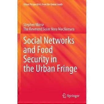 Soziale Netzwerke und Ernährungssicherheit in städtischen Randgebieten – Stephen Morse – Taschenbuch – Englischsprachiges Buch – Humangeographie