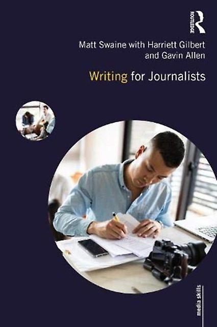 Writing For Journalists by Matt Swaine Paperback Book