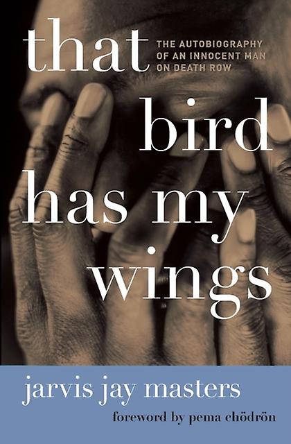 That Bird Has My Wings by Jarvis Jay Masters Paperback