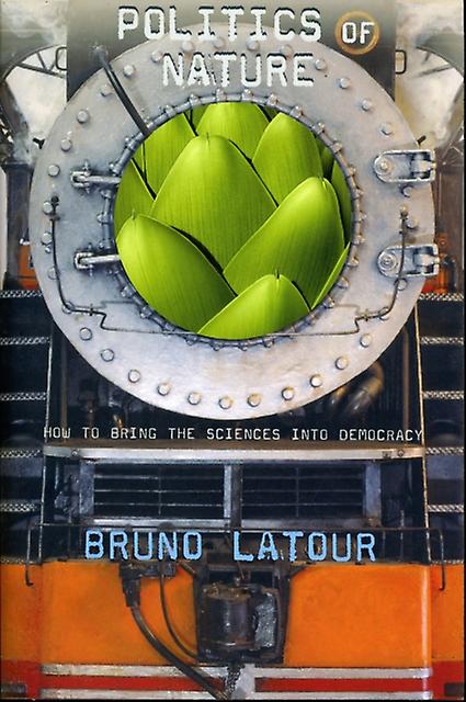 Politics Of Nature by Bruno Latour Paperback