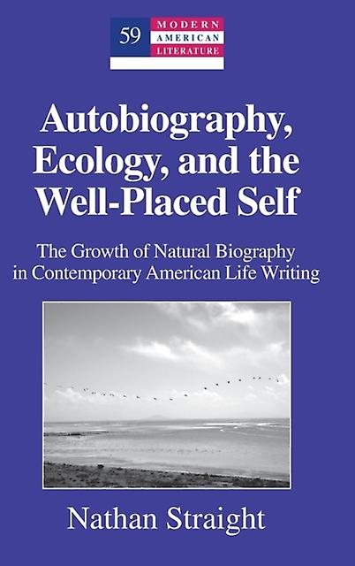 Autobiography Ecology And The Wellplaced Self by Nathan Straight Paperback Book