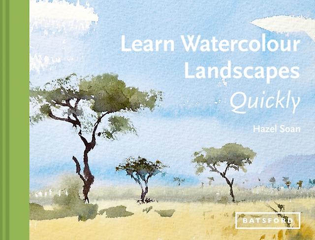 Learn Watercolour Landscapes Quickly by Hazel Soan Hardback Book