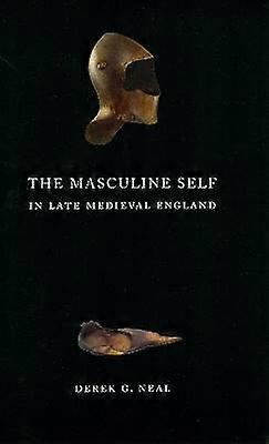 The Masculine Self in Late Medieval England