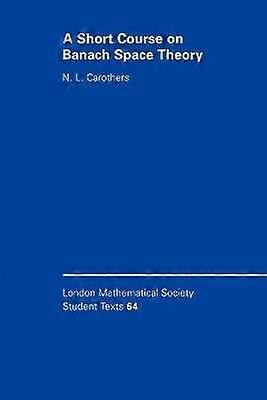 A Short Course on Banach Space Theory 64 London Mathematical Society Student Texts Series Number 64
