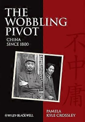 The Wobbling Pivot China since 1800
