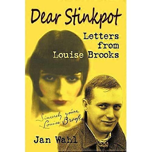 Dear Stinkpot: Letters from Louise Brooks