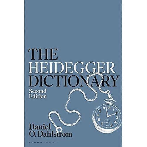 The Heidegger Dictionary (Bloomsbury Philosophy Dictionaries)