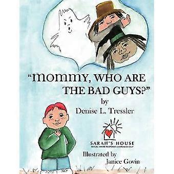"Mommy Who are the Bad Guys?"