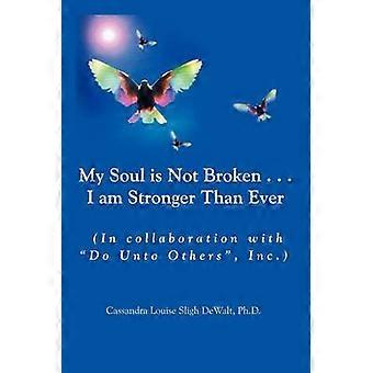 My Soul is Not Broken...I am Stronger Than Ever