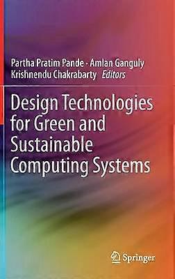 Design Technologies for Green and Sustainable Computing Systems