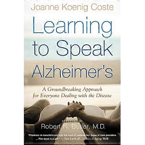 Learning to Speak Alzheimer's : a Groundbreaking Approach for Everyone Dealing with the Disease