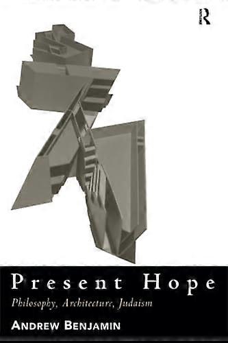 Present Hope: Philosophy Architecture Judaism