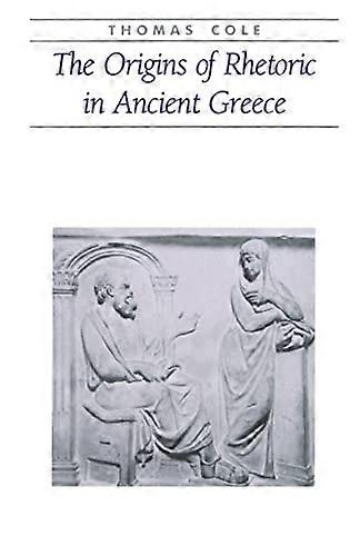 The Origins of Rhetoric in Ancient Greece
