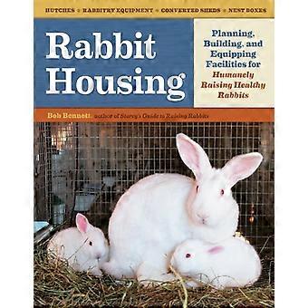 Rabbit Housing Planning Building and Equipping Facilities for Humanely Raising Healthy Rabbits