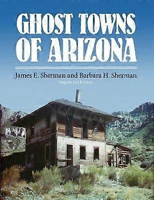 Ghost Towns of Arizona