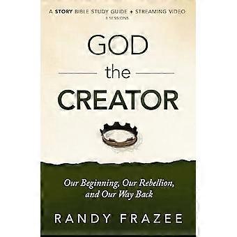 Guida allo studio di Dio il Creatore e video in streaming: Il nostro inizio, la nostra ribellione e la nostra via del ritorno (The Story Bible Study Series)