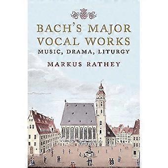 Bachs Major vokal fungerer: musikk, Drama, liturgi