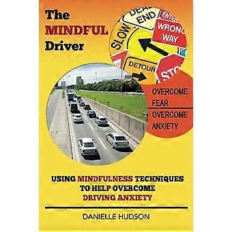 Mindful Driver: Korzystanie z technik uważności, aby pomóc przezwyciężyć lęk jazdy