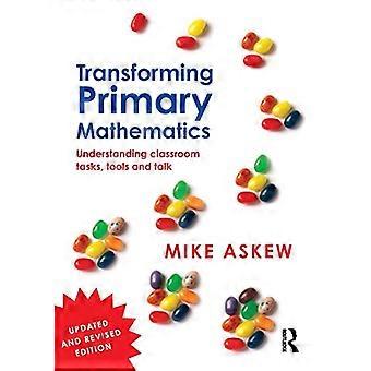 Muuttaa ensisijainen matematiikka: Ymmärrystä luokkahuoneessa tehtäviin, työkaluja ja puhua