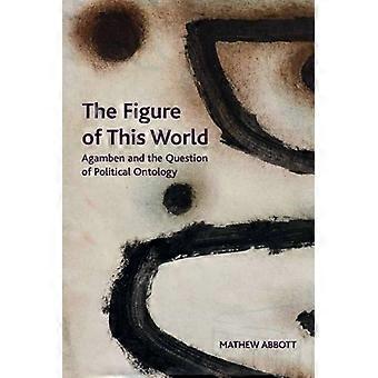 The Figure of This World: Agamben and the Question of Political Ontology (Crosscurrents)