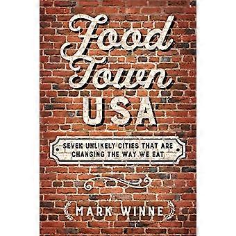 Food Town, USA: Siedem mało prawdopodobnych miast, które zmieniają sposób, w jaki jemy