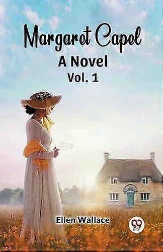 Margaret Capel A Novel Vol. 1 - Ellen Wallace