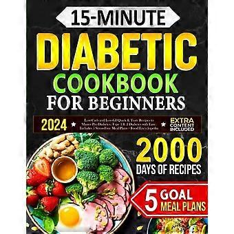 Libro de cocina para diabéticos en 15 minutos para principiantes. Recetas rápidas y sabrosas bajas en carbohidratos y de bajo índice glucémico para dominar la prediabetes, la diabetes tipo 1 y 2 con facilidad. Incluye 5 recetas.