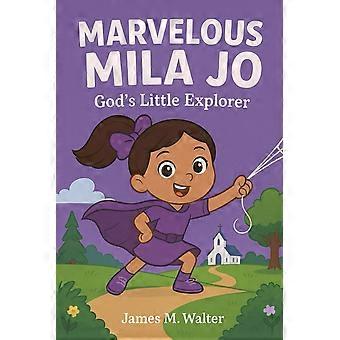 Marvelous mila jo god's little explorer