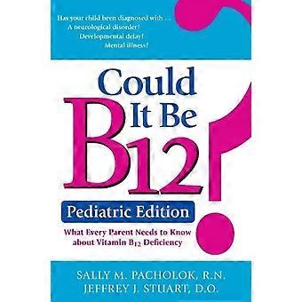 Could It Be B12 Pediatric Edition - Sally Pacholok