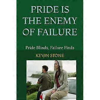 Pride is the enemy of failure pride blinds, failure finds