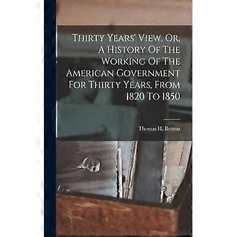 Thirty Years' View Or A History Of The Working Of The American Government - Thomas H. Benton - Paperback - English Book - History