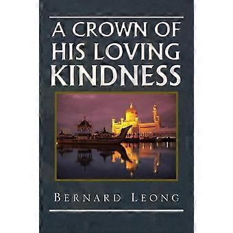 A Crown Of His Loving Kindness - Bernard Leong - Paperback - en Book
