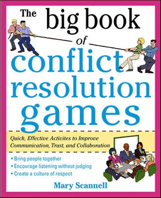 The Big Book Of Conflict Resolution Games Quick Effective Activities To Improve by Mary Scannell Paperback
