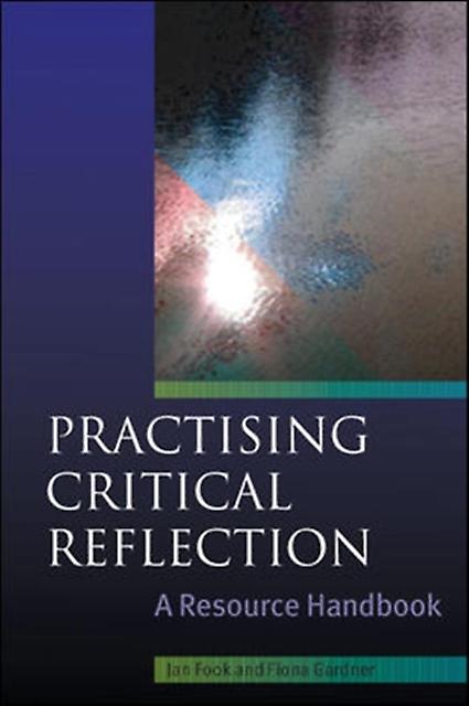 Practising Critical Reflection A Resource Handbook by Fiona Gardner Paperback