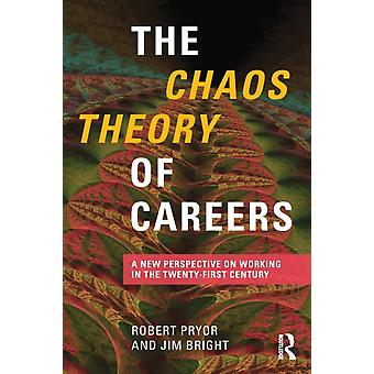 The Chaos Theory Of Careers A New Perspective On Working In The Twenty-first Cen - Robert Pryor