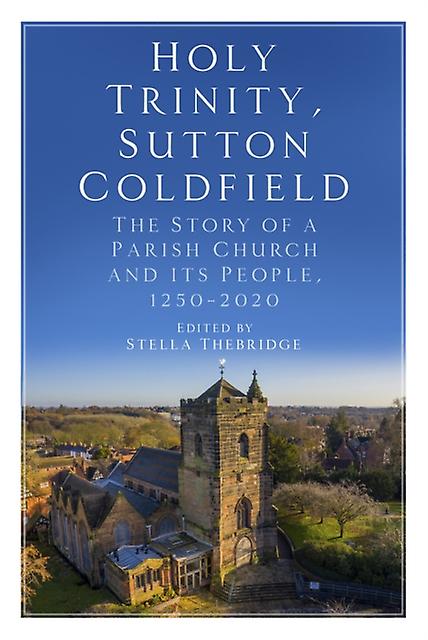 Holy Trinity Sutton Coldfield by The History Press Ltd Paperback