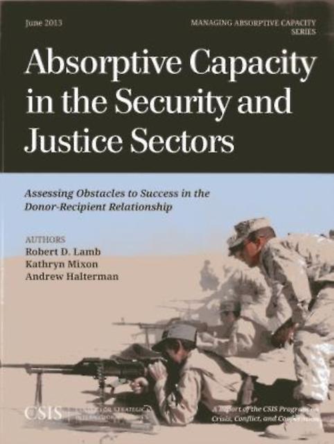 Absorptive Capacity In The Security And Justice Sectors by Robert D. Lamb Paperback Book
