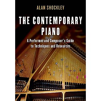 Piano Contemporâneo: Um Guia de Técnicas e Recursos para Intérpretes e Compositores - Alan Shockley