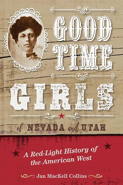 Good Time Girls Of Nevada And Utah by Jan MacKell Collins Paperback Book